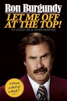 Let Me Off at the Top!: My Classy Life and Other Musings by Burgundy, Ron