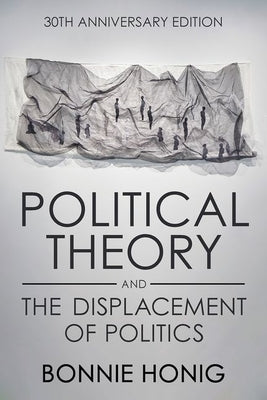 Political Theory and the Displacement of Politics Paperback Cornell University Press