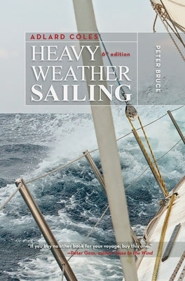 Adlard Coles' Heavy Weather Sailing, Sixth Edition by Bruce, Peter