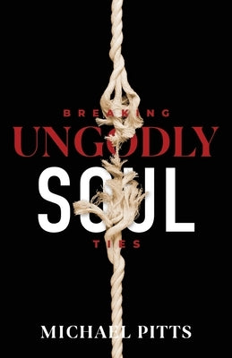 Breaking Ungodly Soul Ties Paperback Arrows & Stones