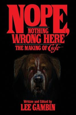 Nope, Nothing Wrong Here: The Making of Cujo by Gambin, Lee