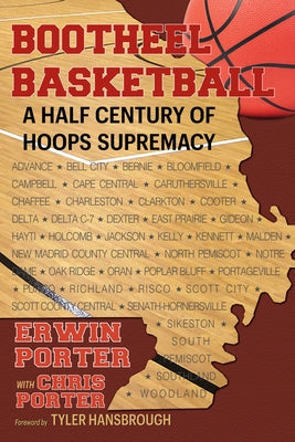 Bootheel Basketball--A Half Century of Hoops Supremacy by Porter, Erwin