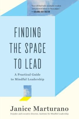 Finding the Space to Lead: A Practical Guide to Mindful Leadership Paperback Bloomsbury Publishing PLC