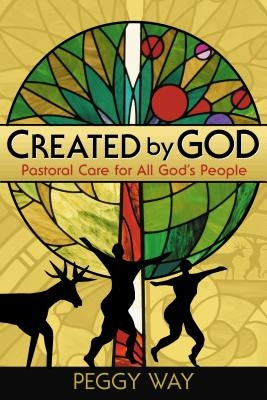 Created by God: Pastoral Care for All God's People Paperback Chalice Press