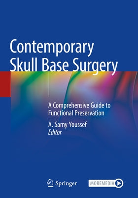 Contemporary Skull Base Surgery: A Comprehensive Guide to Functional Preservation by Youssef, A. Samy