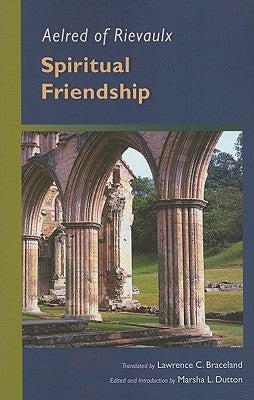 Aelred of Rievaulx: Spiritual Friendship Paperback Cistercian Publications