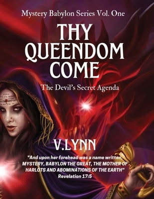 Thy Queendom Come: The Devil's Secret Agenda by Lynn, V.