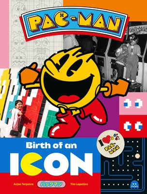 Pac-Man: Birth of an Icon by Terpstra, Arjan