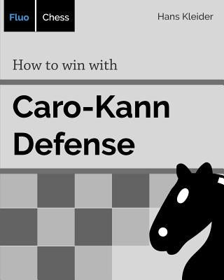 How to win with Caro-Kann Defense Paperback Independently Published