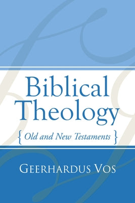 Biblical Theology: Old and New Testaments Paperback Wipf & Stock Publishers