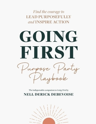 Going First Purpose Party Playbook by Derick Debevoise, Nell