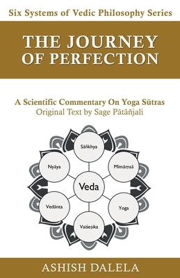 The Journey of Perfection: A Scientific Commentary on Yoga S&#363;tras by Dalela, Ashish