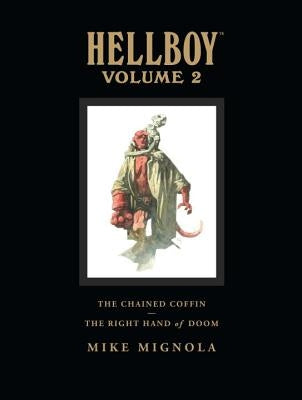 Hellboy Library Volume 2: The Chained Coffin and the Right Hand of Doom by Mignola, Mike