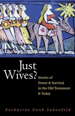 Just Wives?: Stories of Power and Survival in the Old Testament Paperback Westminster John Knox Press