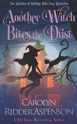 Another Witch Bites the Dust: The Witches of Holiday Hills Cozy Mystery Series Paperback Independently Published