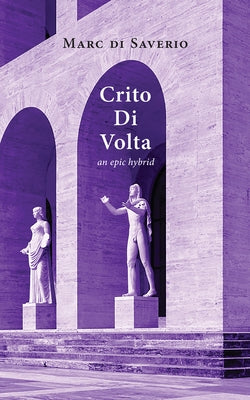 Crito Di VOLTA: An Epic by Di Saverio, Marc
