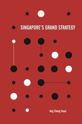 Singapore's Grand Strategy Paperback National University of Singapore Press
