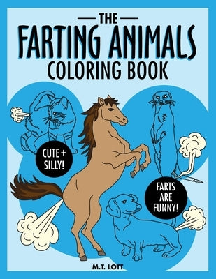 The Farting Animals Coloring Book by Lott, M. T.