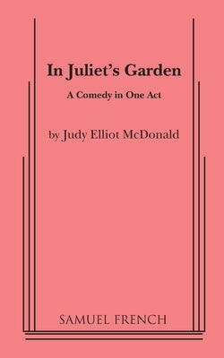 In Juliet's Garden Paperback Samuel French, Inc.