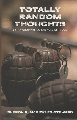 Totally Random Thoughts: Extra-Ordinary Experiences with God Paperback Trilogy Christian Publishing