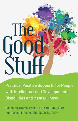 The Good Stuff: Practical Positive Supports for People with Intellectual and Developmental Disabilities and Mental Illness by Price, Uzama