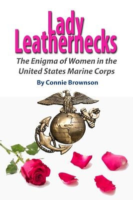 Lady Leathernecks: The Enigma of Women in the United States Marine Corps Paperback New Forums Press