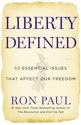 Liberty Defined: 50 Essential Issues That Affect Our Freedom Paperback Grand Central Publishing