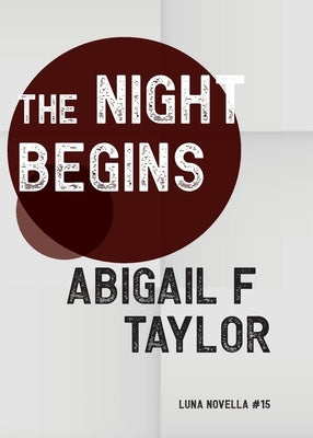 The Night Begins by Taylor, Abigail F.