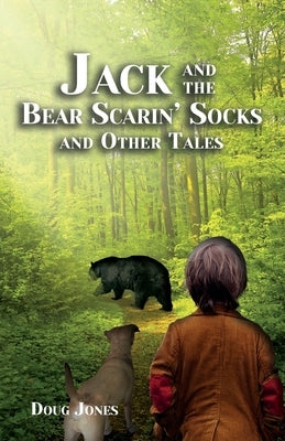Jack and the Bear Scarin' Socks and Other Tales by Jones, Doug