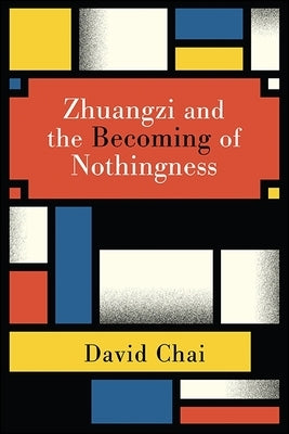 Paperback of Zhuangzi and the Becoming of Nothingness by SUNY Press, featuring the book cover with Chinese art and title text.