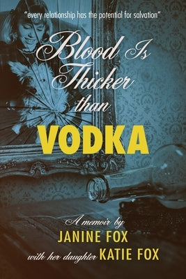 Blood is Thicker than Vodka by Fox, Janine