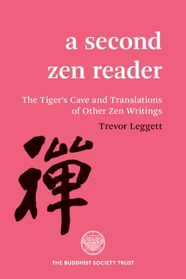 A Second Zen Reader: The Tiger's Cave and Translations of Other Zen Writings by Leggett, Trevor