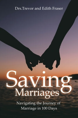 Saving Marriages: Navigating the Journey of Marriage in 100 Days Paperback Covenant Books