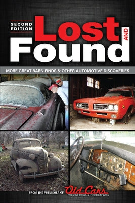 Lost and Found: More Great Barn Finds & Other Automotive Discoveries by Old Cars Weekly Editors
