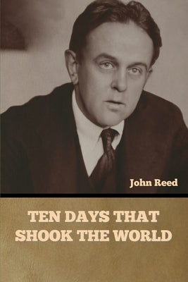 Ten Days That Shook the World Paperback Bibliotech Press