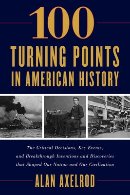 100 Turning Points in American History by Axelrod, Alan