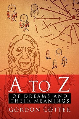 A to Z of Dreams and Their Meanings by Cotter, Gordon