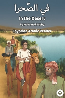 In the Desert: Egyptian Arabic Reader by Sobhy, Mohamed