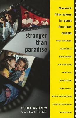 Stranger Than Paradise: Maverick Film-Makers in Recent American Cinema by Andrew, Geoff