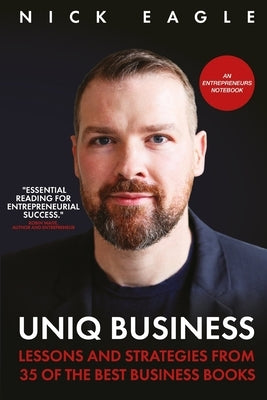 UNIQ Business: Lessons and Strategies from 35 of the Best Business Books by Eagle, Nick