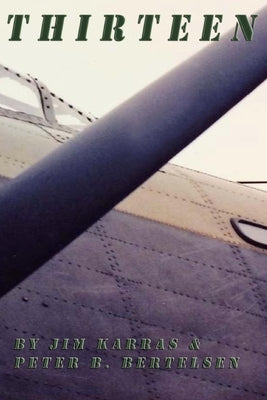 Thirteen: Thirteenth Mission of Lancaster Bomber L.Q.P., 405 Vancouver Squadron Paperback Createspace Independent Publishing Platform