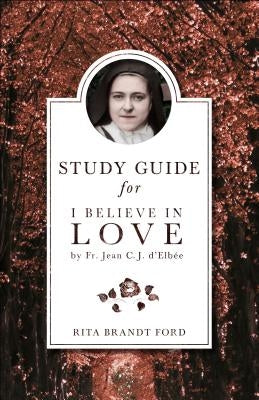 I Believe in Love Study Guide Paperback Sophia Institute Press