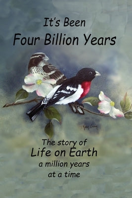 It's Been Four Billion Years: The Story of Life on Earth a Million Years at a Time by Carvin, Joseph W.