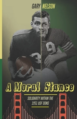 A Moral Stance: '51 University of San Francisco Fight Against Discrimination by Nelson, Gary (Doc)