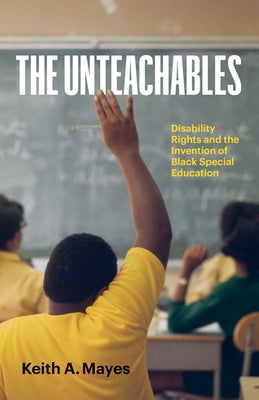 Paperback book titled "The Unteachables" by University of Minnesota Press on disability rights and Black special education.
