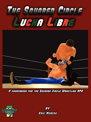 The Squared Circle: Lucha Libre by Moreau, Eric