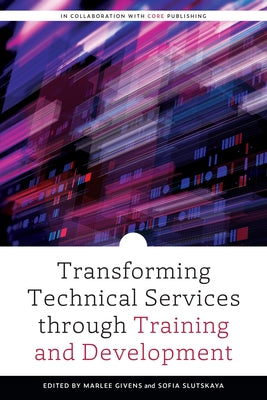Transforming Technical Services through Training and Development Paperback ALA Editions