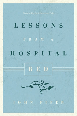 Lessons from a Hospital Bed by Piper, John