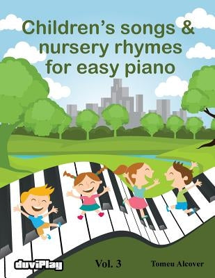 Children's songs & nursery rhymes for easy piano. Vol 3. by Duviplay