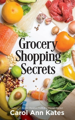 Grocery Shopping Secrets by Kates, Carol Ann